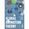 Global Animation Theory: International Perspectives at Animafest Zagreb - Paperback