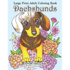 Large Print Adult Coloring Book Dachshunds: Simple and Easy Dachshunds Dogs and Puppies Coloring Book for Adults in Large Print for Relaxation and Str - Paperback
