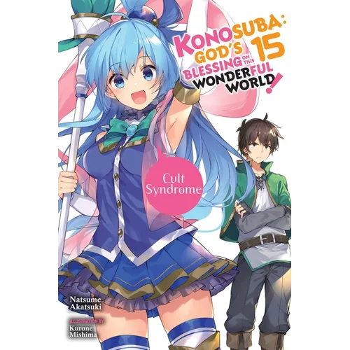 Konosuba: God's Blessing on This Wonderful World!, Vol. 15 (Light Novel): Cult Syndrome Volume 15 - Paperback