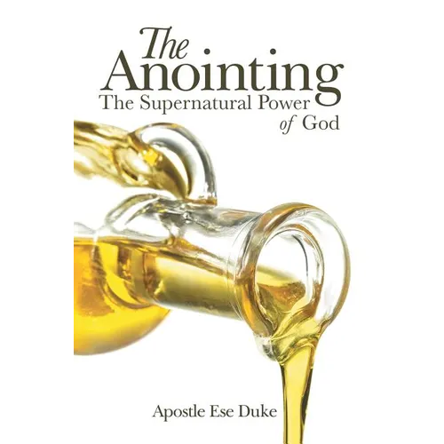 The Anointing: The Supernatural Power of God - Paperback