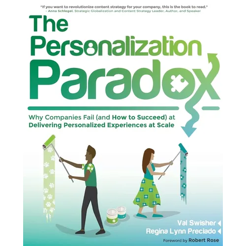 The Personalization Paradox: Why Companies Fail (and How To Succeed) at Delivering Personalized Experiences at Scale - Paperback