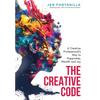 The Creative Code: A Creative Professional's Way to Happiness, Wealth and Joy - Hardcover