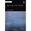 Working with Sound: The Future of Audio Work in Interactive Entertainment - Paperback