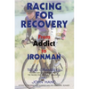 Racing for Recovery: From Addict to Ironman - Paperback