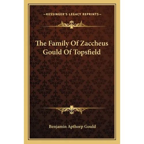 The Family Of Zaccheus Gould Of Topsfield - Paperback