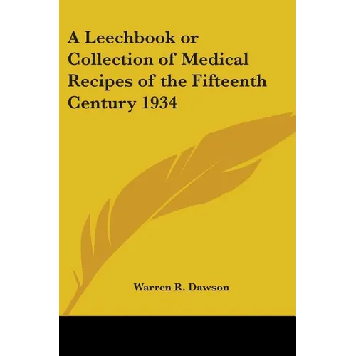 A Leechbook or Collection of Medical Recipes of the Fifteenth Century 1934 - Paperback