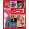 Chinese Knotting: Creative Designs That Are Easy and Fun! - Hardcover