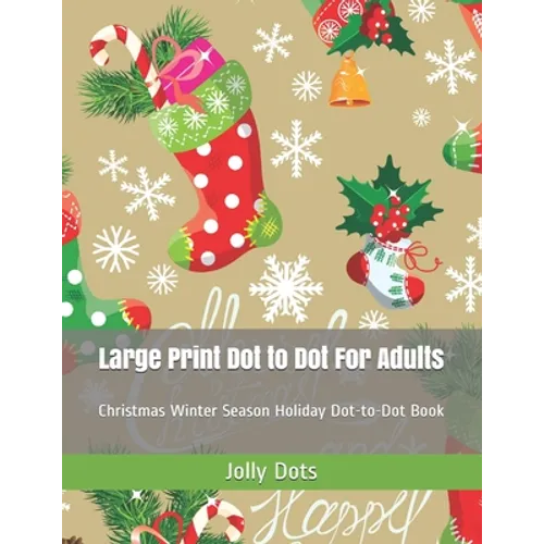 Large Print Dot to Dot For Adults: Christmas Winter Season Holiday Dot-to-Dot Book - Paperback