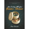 Asian Cooking With Your Bamboo Steamer: Delicious recipes to get the most from your bamboo steamer - Paperback