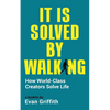 It Is Solved By Walking: How World-Class Creators Solve Life - Paperback