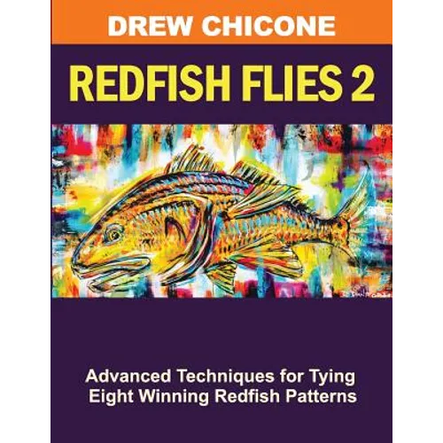 Redfish Flies 2: Advanced Techniques for Tying Eight Winning Redfish Patterns - Paperback