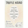 Truffle Hound: On the Trail of the World's Most Seductive Fungus, with Dreamers, Schemers, and Some Extraordinary Dogs - Paperback