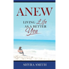 Anew: Living Life As A Better You - Hardcover