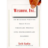 Wisdom, Inc.: 30 Business Virtues That Turn Ordinary People Into Extraordinary Leaders - Paperback