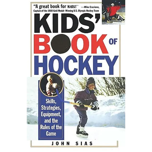 Kids' Book Of Hockey: Skills, Strategies, Equipment, and the Rules of the Game - Paperback