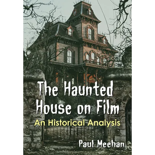 The Haunted House on Film: An Historical Analysis - Paperback