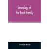 Genealogy of the Breck family: descended from Edward of Dorchester and his brothers in America: with an appendix of additional biographical and histo - Paperback