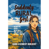 Suddenly Rural Girl: Facing Life, Death, Mean Girls, and Cute Boys in Rural America - Paperback