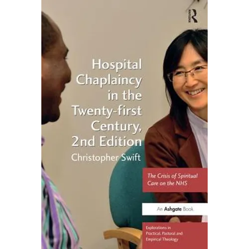 Hospital Chaplaincy in the Twenty-first Century: The Crisis of Spiritual Care on the NHS - Paperback