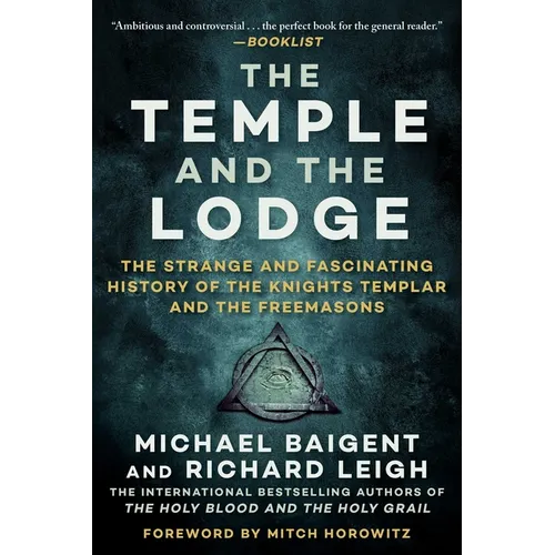 The Temple and the Lodge: The Strange and Fascinating History of the Knights Templar and the Freemasons - Paperback