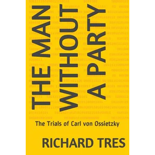 The Man Without a Party: The Trials of Carl von Ossietzky - Paperback
