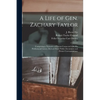 A Life of Gen. Zachary Taylor: Comprising a Narrative of Events Connected With His Professional Career, Derived From Public Documents and Private Cor - Paperback