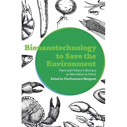 Bionanotechnology to Save the Environment: Plant and Fishery's Biomass as Alternative to Petrol - Hardcover