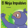 El Ninja Impulsivo: Un libro social y emocional para niños y adolescentes sobre el control de los impulsos en la escuela y el hogar - Hardcover