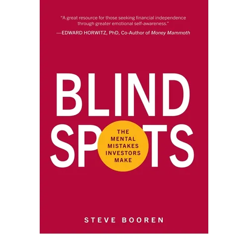 Blind Spots: The Mental Mistakes Investors Make - Hardcover