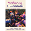 Mothering Millennials: Coping Skills and Tools When Kids Can't or Won't Leave Home - Paperback