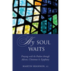 My Soul Waits: Praying with the Psalms Through Advent, Christmas & Epiphany - Paperback