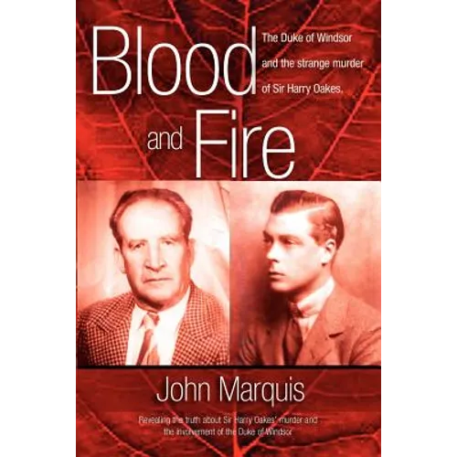 Blood and Fire: The Duke of Windsor and the strange murder of Sir Harry Oakes. (p/b) - Paperback