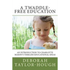 A Twaddle-Free Education: An Introduction to Charlotte Mason's Timeless Educational Ideas - Paperback