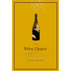 The Widow Clicquot: The Story of a Champagne Empire and the Woman Who Ruled It - Hardcover