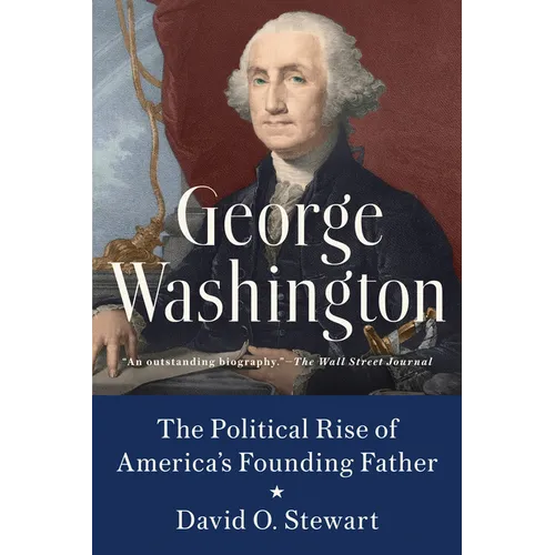 George Washington: The Political Rise of America's Founding Father - Paperback
