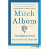 The Next Person You Meet in Heaven: The Sequel to the Five People You Meet in Heaven - Paperback