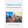 Handcarts to Zion: The Story of a Unique Western Migration, 1856-1860 - Paperback