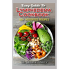 Easy Guide To Lymphedema Cookbook: 50+ Assorted, Homemad and easy to prepare recipes for managing and preventing lymphedema! - Paperback