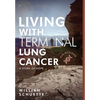 Living with Terminal Lung Cancer: A Story of Hope - Hardcover