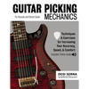 Guitar Picking Mechanics: Techniques & Exercises for Increasing Your Accuracy, Speed, & Comfort (Book + Online Audio) - Paperback
