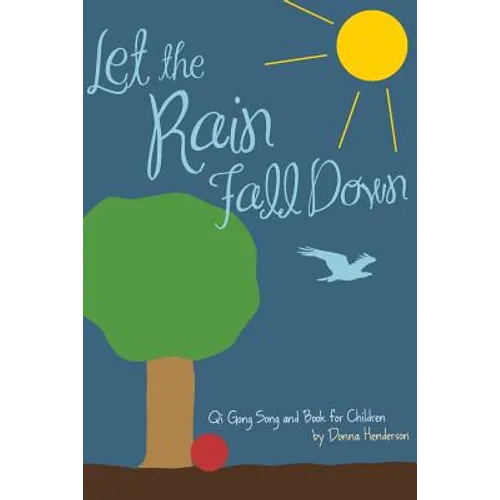 Let the Rain Fall Down: Qi Gong Song and Book for Children - Paperback