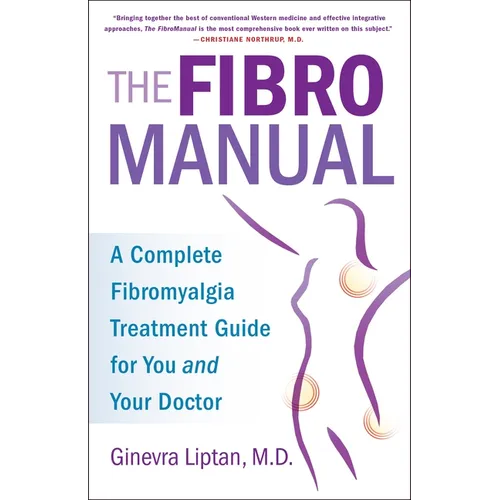 The FibroManual: A Complete Fibromyalgia Treatment Guide for You and Your Doctor - Paperback