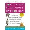 Don't Know Much About(r) Mythology: Everything You Need to Know about the Greatest Stories in Human History But Never Learned - Paperback