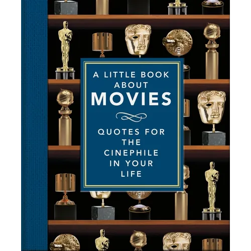 A Little Book about Movies: Quotes for the Cinephile in Your Life - Hardcover