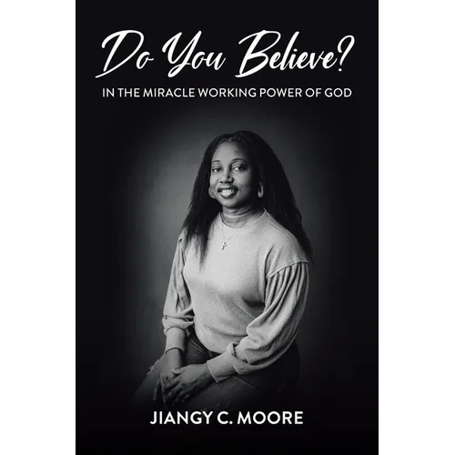 Do You Believe?: In the Miracle Working Power of God - Paperback