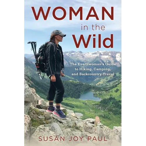 Woman in the Wild: The Everywoman's Guide to Hiking, Camping, and Backcountry Travel - Paperback
