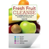 Fresh Fruit Cleanse: Detox, Lose Weight and Restore Your Health with Nature's Most Delicious Foods - Paperback