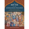 The Myth of the Andalusian Paradise: Muslims, Christians, and Jews Under Islamic Rule in Medieval Spain - Hardcover