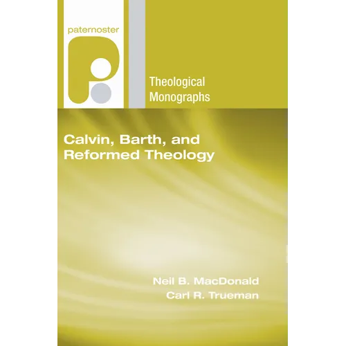 Calvin, Barth, and Reformed Theology - Paperback