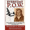 Everyday P.O.W.: A Rural California Boy's Story of Going To War, including his Prisoner of War Diary from Stalag Luft 1 - Paperback
